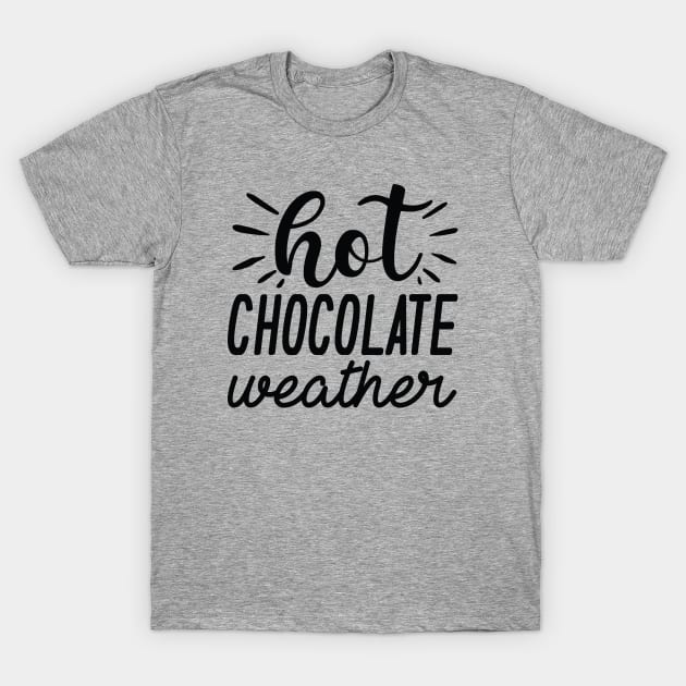 Hot Chocolate Weather T-Shirt by Cherrific